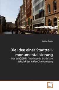 Die Idee einer Stadtteil- monumentalisierung