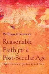 Reasonable Faith for a Post-Secular Age