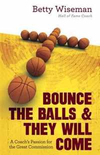 Bounce the Balls & They Will Come