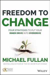 Freedom To Change: Four Strategies To Put Your Inner Drive I