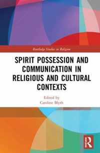 Spirit Possession and Communication in Religious and Cultural Contexts