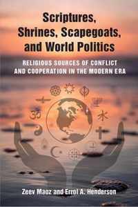 Scriptures, Shrines, Scapegoats, and World Politics