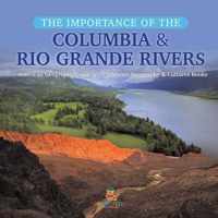 The Importance of the Columbia & Rio Grande Rivers American Geography Grade 5 Children's Geography & Cultures Books