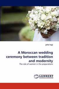 A Moroccan Wedding Ceremony Between Tradition and Modernity