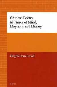 Chinese Poetry in Times of Mind, Mayhem and Money