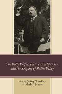 The Bully Pulpit, Presidential Speeches, and the Shaping of Public Policy