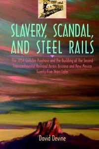 Slavery, Scandal, and Steel Rails