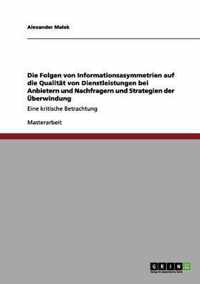 Die Folgen von Informationsasymmetrien auf die Qualitat von Dienstleistungen bei Anbietern und Nachfragern und Strategien der UEberwindung