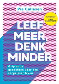 Leef meer, denk minder