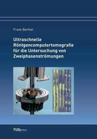 Ultraschnelle Roentgencomputertomografie fur die Untersuchung von Zweiphasenstroemungen