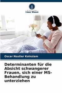 Determinanten fur die Absicht schwangerer Frauen, sich einer MS-Behandlung zu unterziehen