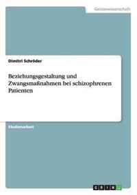 Beziehungsgestaltung und Zwangsmassnahmen bei schizophrenen Patienten