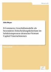 E-Commerce Geschaftsmodelle als besonderes Entscheidungskriterium im Selektionsprozess deutscher Venture Capital Unternehmenen