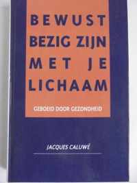 Bewust bezig zijn met je lichaam - Caluwé Jacques