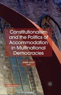 Constitutionalism and the Politics of Accommodation in Multinational Democracies