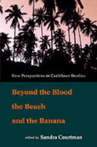 Beyond the Blood, the Beach and the Banana