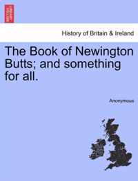 The Book of Newington Butts; And Something for All.