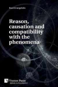 Reason, causation and compatibility with the phenomena