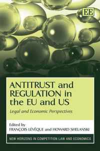 Antitrust and Regulation in the EU and US