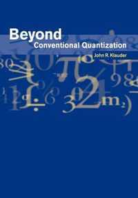 Beyond Conventional Quantization