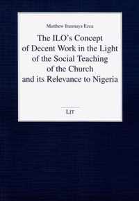 The ILO's Concept of Decent Work in the Light of the Social Teaching of the Church and Its Relevance to Nigeria