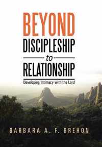 Beyond Discipleship to Relationship