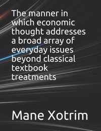 The manner in which economic thought addresses a broad array of everyday issues beyond classical textbook treatments