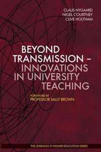 Beyond Transmission - Innovations in University Teaching