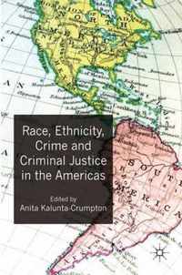 Race Ethnicity Crime and Criminal Justice in the Americas