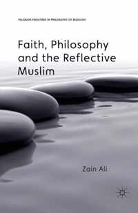 Faith, Philosophy and the Reflective Muslim