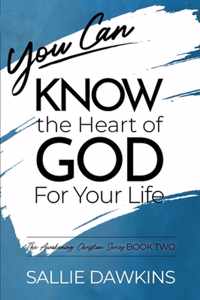 You Can Know the Heart of God for Your Life