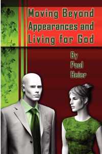 Moving Beyond Appearances and Living for God