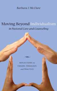 Moving Beyond Individualism in Pastoral Care and Counseling