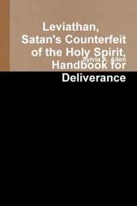 Leviathan, Satan's Counterfeit of the Holy Spirit, Handbook for Deliverance