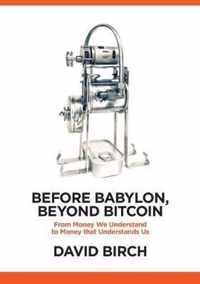 Before Babylon, Beyond Bitcoin