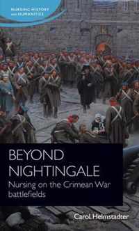 Beyond Nightingale Nursing on the Crimean War battlefields Nursing History and Humanities