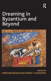 Dreaming in Byzantium and Beyond