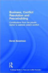 Business, Conflict Resolution and Peacebuilding