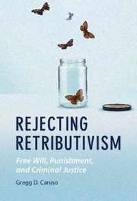 Rejecting Retributivism