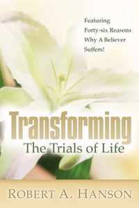 Transforming The Trials of Life