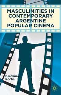 Masculinities in Contemporary Argentine Popular Cinema