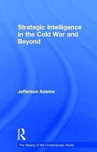 Strategic Intelligence in the Cold War and Beyond