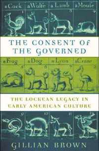 The Consent of the Governed - The Lockean Legacy in Early American Culture