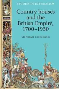 Country Houses and the British Empire, 1700-1930