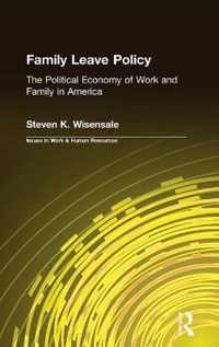 Family Leave Policy: The Political Economy of Work and Family in America: The Political Economy of Work and Family in America