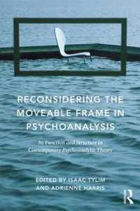 Reconsidering the Moveable Frame in Psychoanalysis