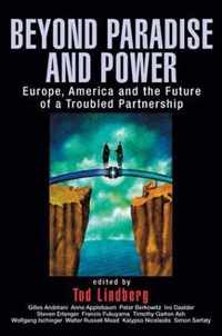 Beyond Paradise and Power: Europe, America, and the Future of a Troubled Partnership