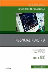 Neonatal Nursing, An Issue of Critical Care Nursing Clinics of North America