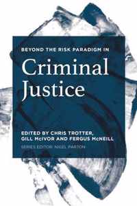 Beyond the Risk Paradigm in Criminal Justice