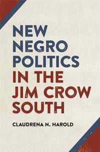 New Negro Politics in the Jim Crow South